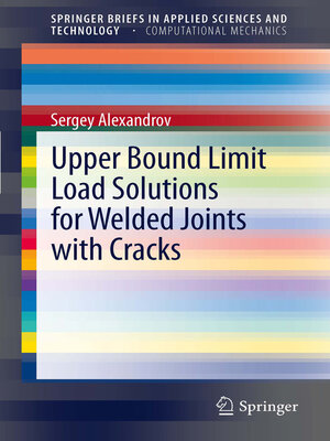 cover image of Upper Bound Limit Load Solutions for Welded Joints with Cracks